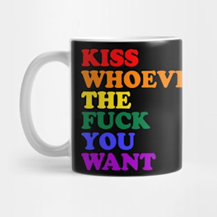 Kiss Whoever The Fuck You Want Rainbow LGBTQ Equality Mug